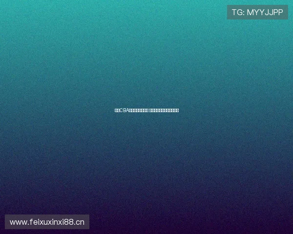 今晚CBA直播入口全面解析 如何快速进入观看精彩比赛 今晚CBA直播入口全面解析 如何快速进入观看精彩比赛